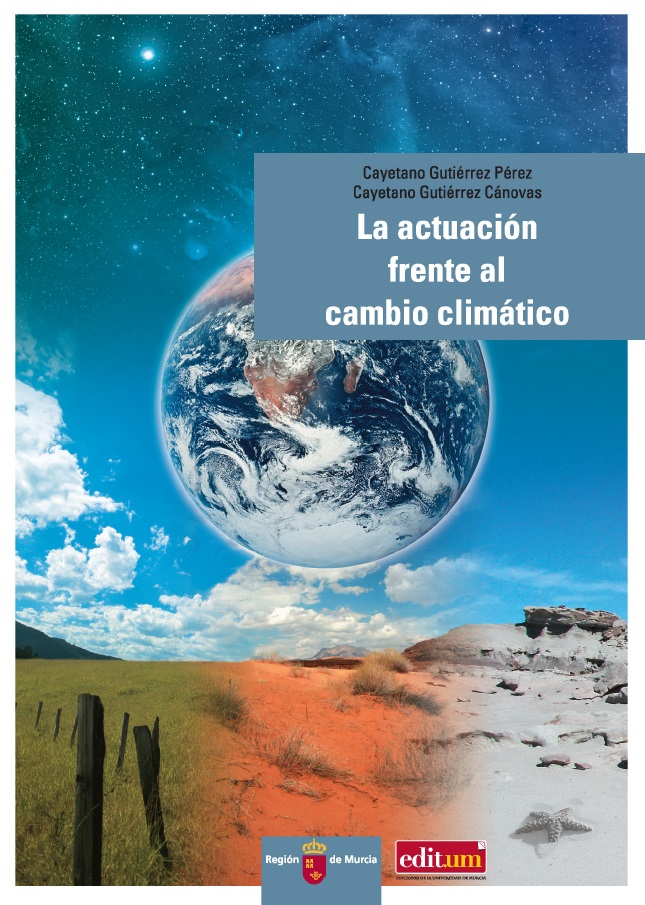 LA ACTUACIÓN FRENTE AL CAMBIO CLIMÁTICO. Gutiérrez Cánovas, Cayetano;  Gutiérrez Pérez, Cayetano . ebook. 9788483718735